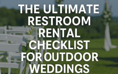 The Ultimate Restroom Rental Checklist for Outdoor Weddings