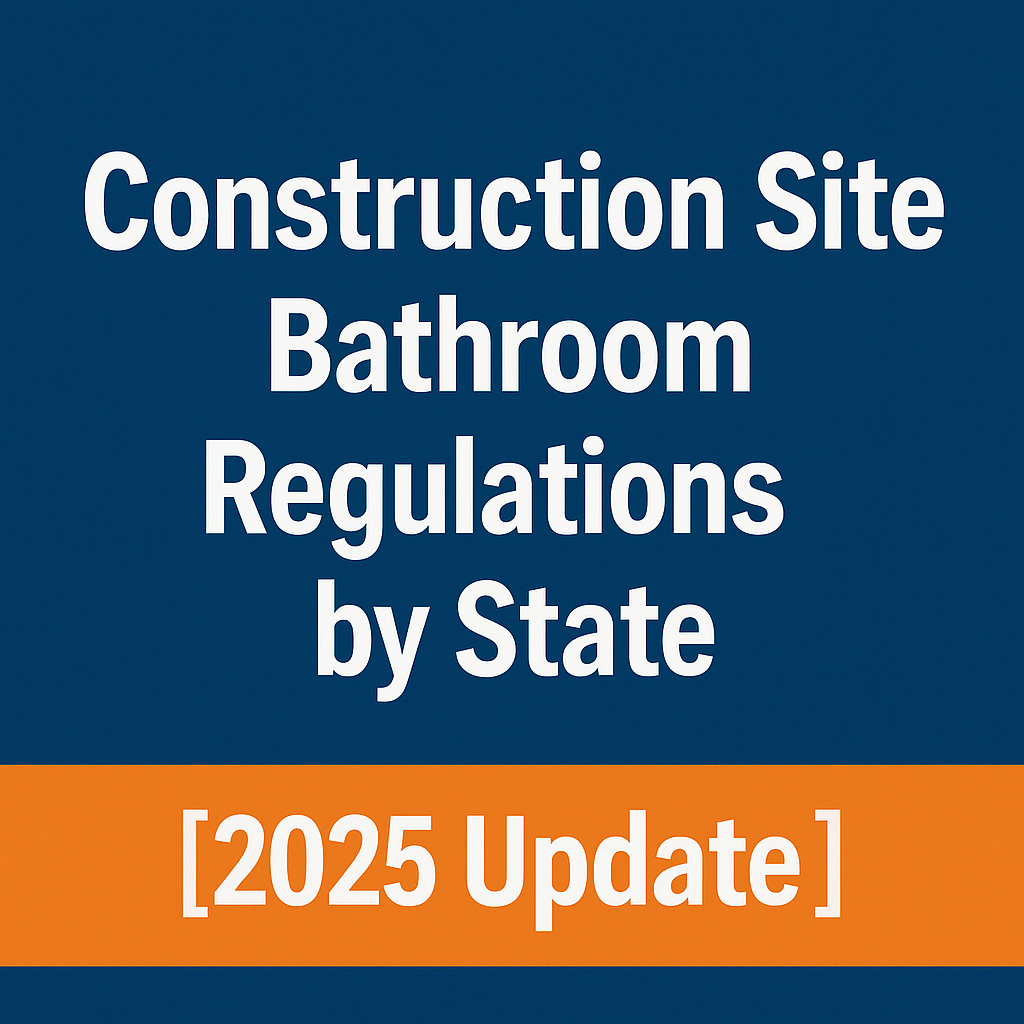 Construction Site Bathroom Regulations by State [2025 Update]